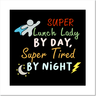 super lunch lady by day super tired by night Funny Lunch ladies Posters and Art